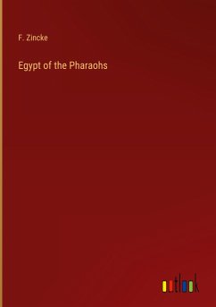 Egypt of the Pharaohs - Zincke, F.