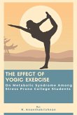 The Effect Of Yogic Exercise On Metabolic Syndrome Among Stress Prone College Students