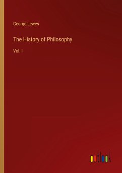 The History of Philosophy - Lewes, George