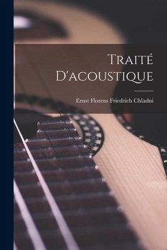 Traité D'acoustique - Chladni, Ernst Florens Friedrich