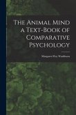 The Animal Mind a Text-Book of Comparative Psychology