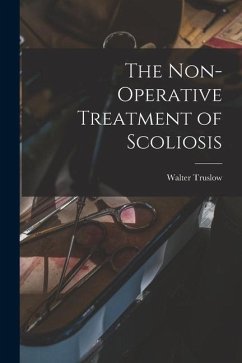 The Non-operative Treatment of Scoliosis - Truslow, Walter