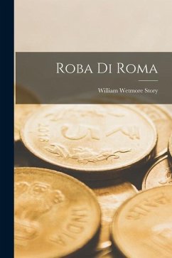 Roba Di Roma - Story, William Wetmore