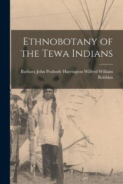 Ethnobotany of the Tewa Indians - William Robbins, John Peabody Harring