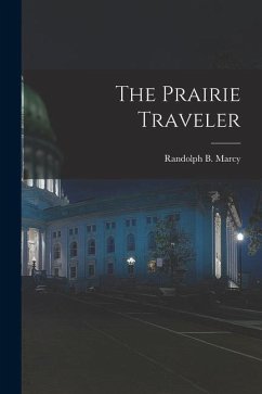 The Prairie Traveler - Marcy, Randolph B.