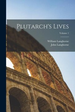 Plutarch's Lives; Volume 1 - Langhorne, John; Langhorne, William