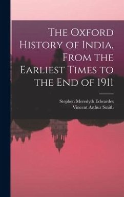 The Oxford History of India, From the Earliest Times to the end of 1911 - Smith, Vincent Arthur; Edwardes, Stephen Meredyth