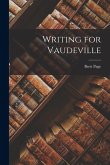 Writing for Vaudeville Writing for Vaudeville