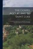 The Gospel According To Saint Luke: Tr. Out Of The Original Greek: And With The Former Translation Diligently Compared And Rev