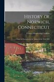 History of Norwich, Connecticut: From Its Possession by the Indians to the Year 1866