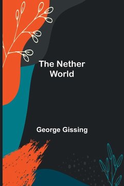 The Nether World - Gissing, George