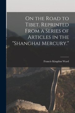 On the Road to Tibet. Reprinted From a Series of Articles in the 