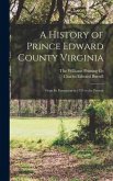 A History of Prince Edward County Virginia: From its Formation in 1753 to the Present