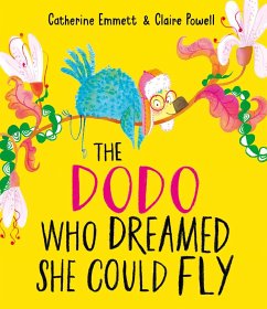 The Dodo Who Dreamed She Could Fly - Emmett, Catherine