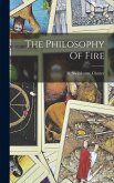 The Philosophy Of Fire