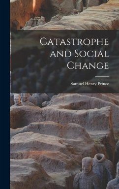 Catastrophe and Social Change - Prince, Samuel Henry