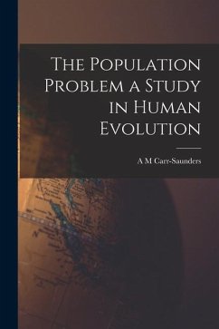 The Population Problem a Study in Human Evolution - Carr-Saunders, A. M.