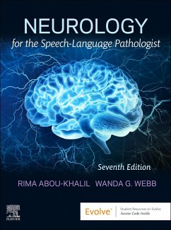 Neurology for the Speech-Language Pathologist - Abou-Khalil, Rima, Ph.D., CCC-SLP (Clinical Assistant Professor, Dep; Webb, Wanda, PhD, CCC-SLP (Assistant Professor of Hearing and Speech