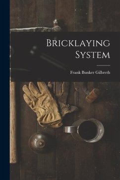 Bricklaying System - Gilbreth, Frank Bunker