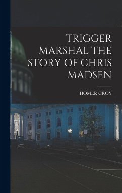 Cover Trigger Marshal the Story of Chris Madsen