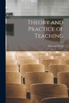 Theory and Practice of Teaching - Thring, Edward