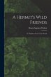 A Hermit's Wild Friends; or, Eighteen... - Bild 1