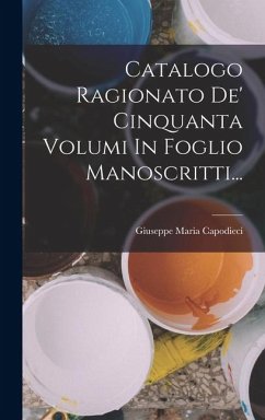 Cover Catalogo Ragionato De' Cinquanta Volumi In Foglio Manoscritti...