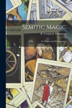 Semitic Magic: Its Origins and Development - R. Campbell (Reginald Campbell), Thom