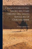 Cenno Storico del Sacro Militare Ordine del Santo Sepolcro di Gerusalemme Cenno Storico del Sacro Militare Ordine del Santo Sepolcro di Gerusalemme