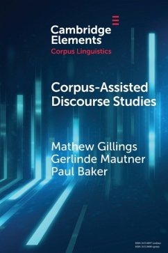 Corpus-Assisted Discourse Studies - Gillings, Mathew (Vienna University of Economics and Business ); Mautner, Gerlinde (Vienna University of Economics and Business ); Baker, Paul (Lancaster University)