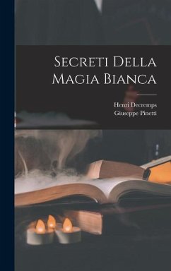 Secreti Della Magia Bianca - Decremps, Henri; Pinetti, Giuseppe