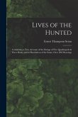 Lives of the Hunted: Containing a True Account of the Doings of Five Quadrupeds & Three Birds, and in Elucidation of the Same, Over 200 Dra