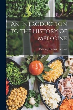 An Introduction to the History of Medicine - Garrison, Fielding Hudson