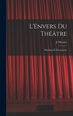 L'Envers du Théâtre - Moynet, J.