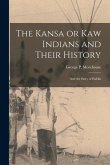 The Kansa or Kaw Indians and Their History; and the Story of Padilla