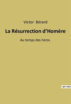 La Résurrection d¿Homère - Bérard, Victor