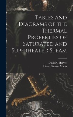 Tables and Diagrams of the Thermal Properties of Saturated and Superheated Steam - Marks, Lionel Simeon; Harvey, Davis N