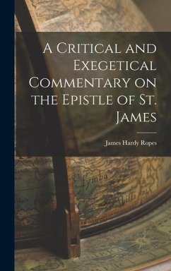 A Critical and Exegetical Commentary on the Epistle of St. James - Hardy, Ropes James
