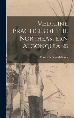 Medicine Practices of the Northeastern Algonquians - Speck, Frank Gouldsmith