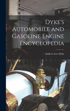 Dyke's Automobile and Gasoline Engine Encyclopedia - Dyke, Andrew Lee