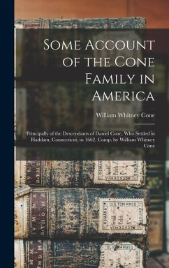 Some Account of the Cone Family in America - Cone, William Whitney