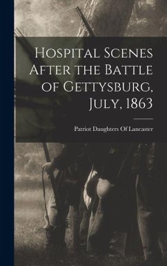 Cover Hospital Scenes After the Battle of Gettysburg, July, 1863