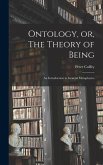 Ontology, or, The Theory of Being; an Introduction to General Metaphysics