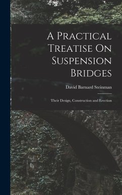 A Practical Treatise On Suspension Bridges - Steinman, David Barnard