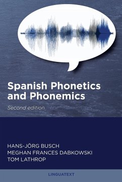 Spanish Phonetics and Phonemics, Second edition - Busch, Hans-Jörg; Dabkowski, Meghan; Lathrop, Tom