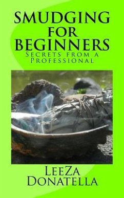 Smudging for Beginners: Secrets from a Professional - Donatella, Leeza