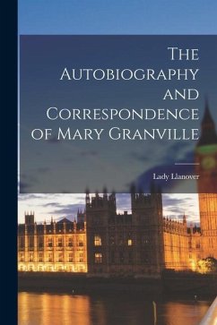 The Autobiography and Correspondence of Mary Granville - Llanover, Lady
