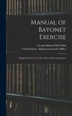 Manual of Bayonet Exercise: Prepared for the Use of the Army of the United States