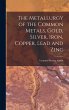 The Metallurgy of the Common Metals,... - Bild 1