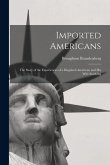 Imported Americans: The Story of the Experiences of a Disguised American and His Wife Studying